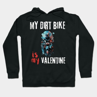 My Dirt Bike Is My Valentine | Motocross driver and lover Hoodie